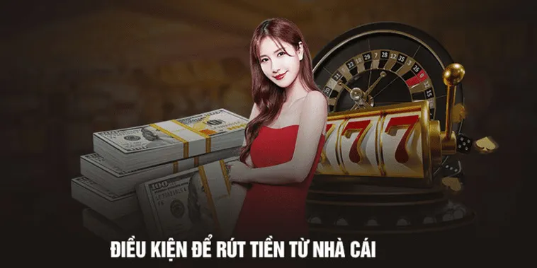 Điều kiện để rút tiền tại 58WIN