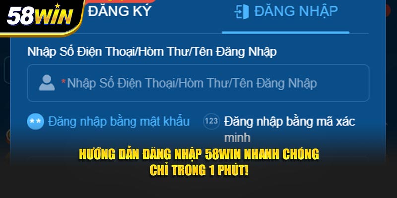 Hướng dẫn cách đăng nhập 58WIN đơn giản