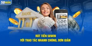 Rút tiền 58WIN