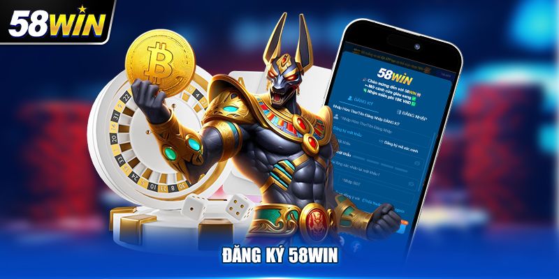 Lý do nên đăng ký 58WIN