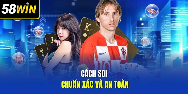 Cách soi chuẩn xác và an toàn