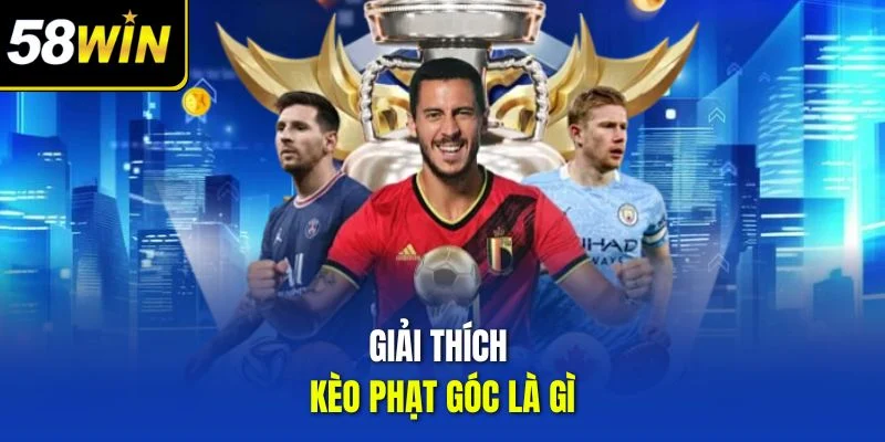 Giải thích kèo phạt góc là gì