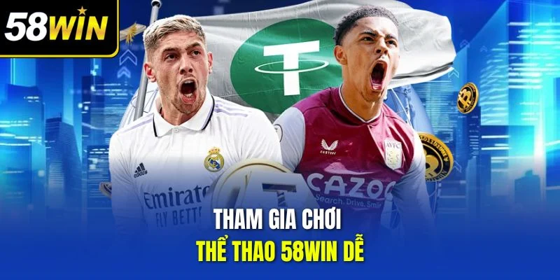 Tham gia chơi thể thao 58win dễ